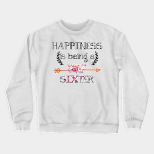 Happiness is being Sixter floral gift Crewneck Sweatshirt